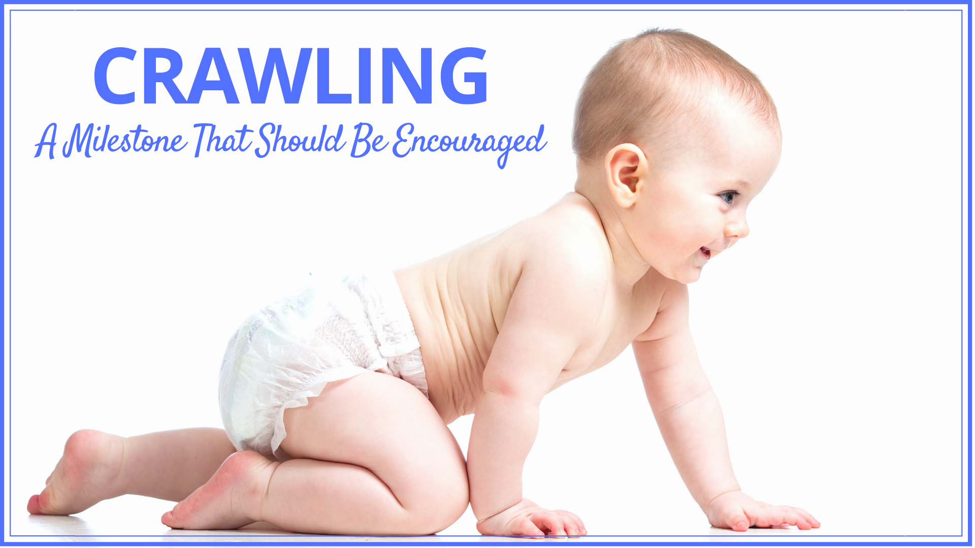 Crawling: A Milestone That Should Be Encouraged